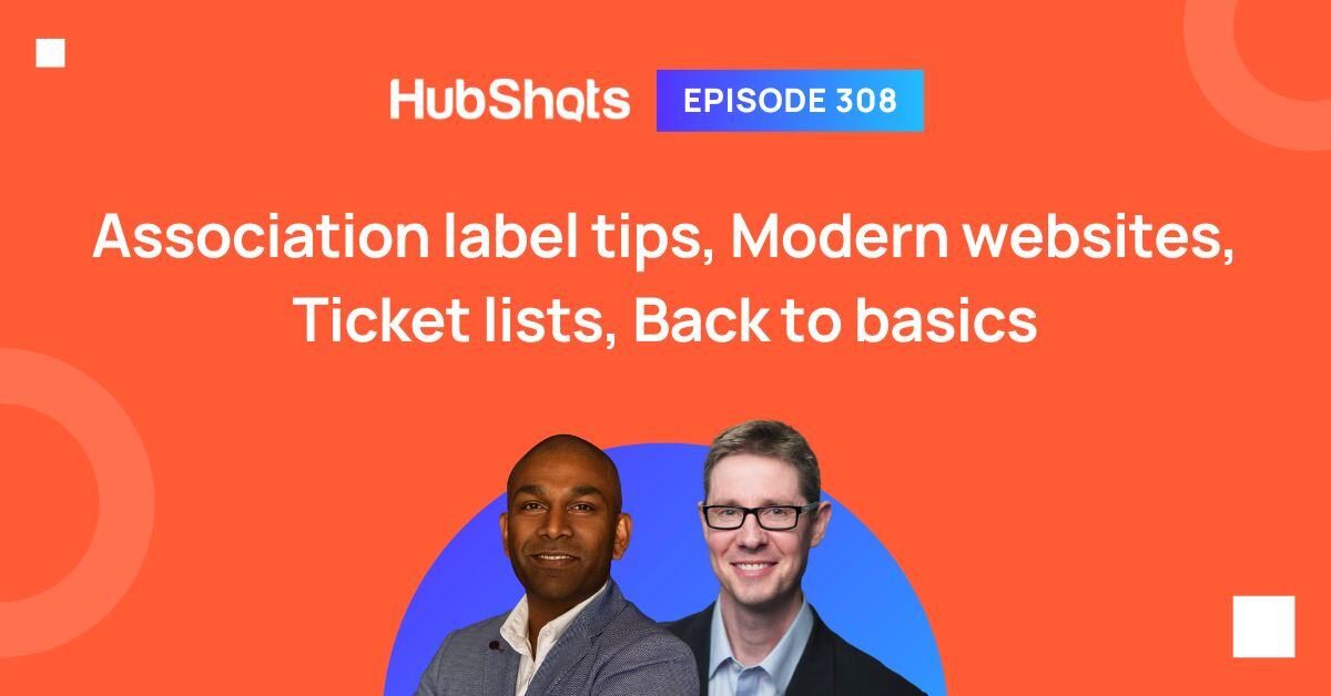 Episode 308: Association label tips, Modern websites, Ticket lists, Back to basics